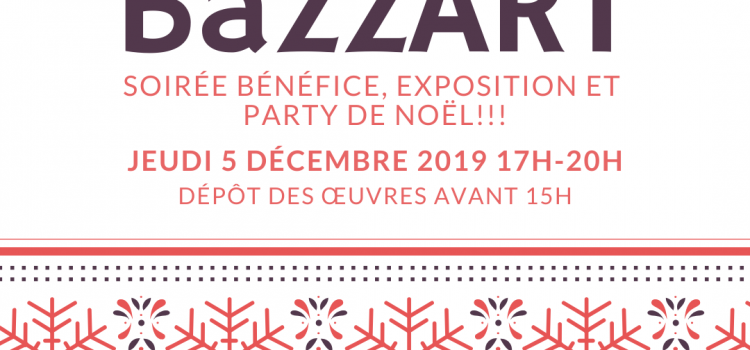 BazzART – soirée bénéfice, exposition et party de noël ! BazzART – soirée bénéfice, exposition et party de noël !