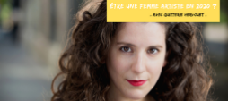 Être une femme, artiste, en 2020 ? Être une femme, artiste, en 2020 ?